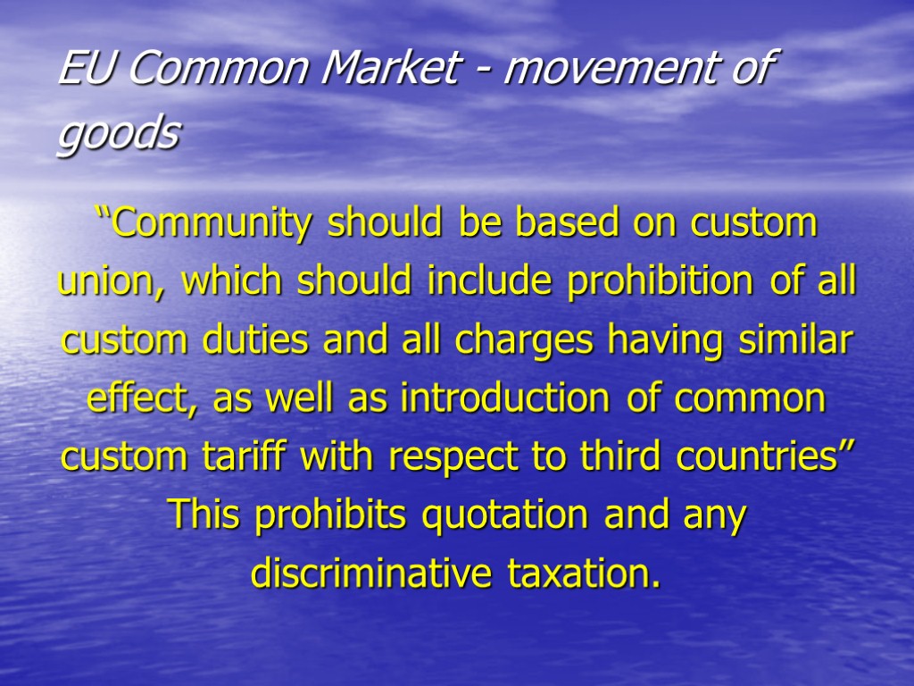 EU Common Market - movement of goods “Community should be based on custom union,